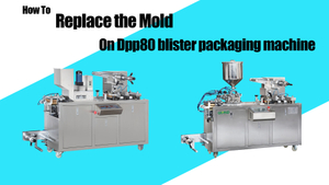 How To Replace The Dpp80 Blister Packaging Machine Mold